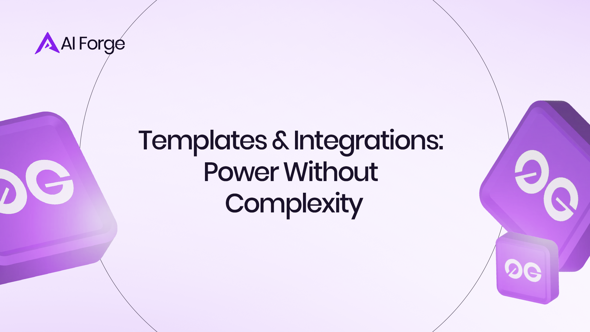 Templates & Integrations: Power Without Complexity
